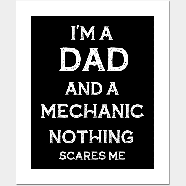 i'm a dad and a mechanic nothing scare me gift Wall Art by BalmyBell